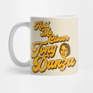 Hold Me Closer Tony Danza Mug